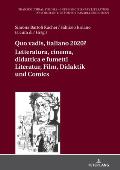 Quo vadis, italiano? Letteratura, cinema, didattica e fumetti / Literatur, Film, Didaktik und Comic: Scenari multimodali e transdisciplinari / Multimo