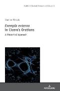 Exempla Externa in Cicero's Orations: A Rhetorical Approach
