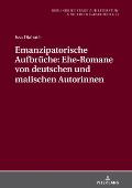 Emanzipatorische Aufbrueche: Ehe-Romane von deutschen und malischen Autorinnen
