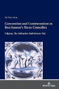 Convention and Contravention in Ben Jonson's Three Comedies: Volpone, The Alchemist, Bartholomew Fair