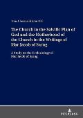 The Church in the Salvific Plan of God and the Motherhood of the Church in the Writings of Mar Jacob of Sarug: A Study on the Ecclesiology of Mar Jaco