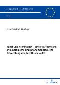 Kunst und Kriminalitaet - eine strafrechtliche, kriminologische und phaenomenologische Betrachtung der Kunstkriminalitaet