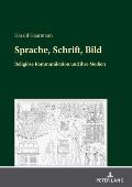Sprache, Schrift, Bild: Religioese Kommunikation und ihre Medien