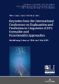 Keynotes from the International Conference on Explanation and Prediction in Linguistics (CEP): Formalist and Functionalist Approaches: Heidelberg, Feb