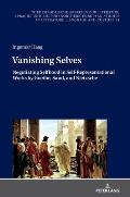 Vanishing Selves: Negotiating Selfhood in Self-Representational Works by Goethe, Sand, and Nietzsche