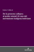 De la protesta callejera al poder estatal: El caso del movimiento ind?gena boliviano: La (de)institucionalizaci?n y din?mica del movimiento ind?gena e