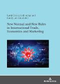 New Normal and New Rules in International Trade, Economics and Marketing