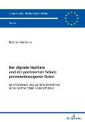 Europaeische Hochschulschriften Recht: Eine Untersuchung zur Erforderlichkeit eines postmortalen Datenschutzes