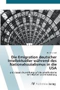 Die Emigration deutscher Intellektueller w?hrend des Nationalsozialismus in die USA