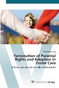 Termination of Parental Rights and Adoption in Foster Care
