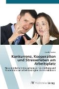 Konkurrenz, Kooperation und Stresserleben am Arbeitsplatz