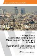 Ungeplante Stadtentwicklung durch Migration am Beispiel von Istanbul