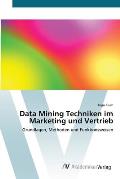 Data Mining Techniken im Marketing und Vertrieb