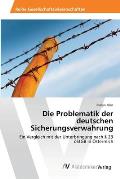 Die Problematik der deutschen Sicherungsverwahrung