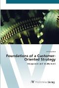 Foundations of a Customer- Oriented Strategy