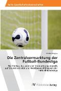 Die Zentralvermarktung der Fu?ball-Bundesliga