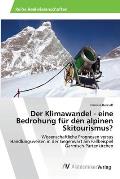 Der Klimawandel - eine Bedrohung f?r den alpinen Skitourismus?