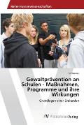 Gewaltpr?vention an Schulen - Ma?nahmen, Programme und ihre Wirkungen