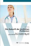 Die Zukunft der ?rztlichen Profession