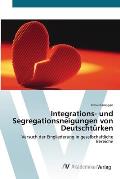 Integrations- und Segregationsneigungen von Deutscht?rken