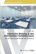 Islamische Bildung in den Institutionen S?dosteuropas