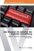 Das Museum im Zeitalter der digitalen Vermittlung