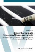 Drogenkonsum als Stressbew?ltigungsstrategie