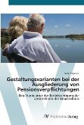 Gestaltungsvarianten bei der Ausgliederung von Pensionsverpflichtungen