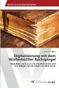 Digitalisierung mit dem Wolfenb?ttler Buchspiegel