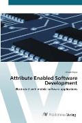 Attribute Enabled Software Development