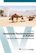Inszenierte Tourismuswelten in Arabien