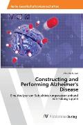 Constructing and Performing Alzheimer's Disease