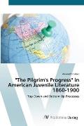 The Pilgrim's Progress in American Juvenile Literature 1860-1900