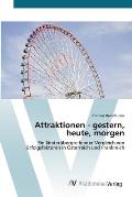 Attraktionen - gestern, heute, morgen