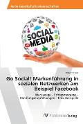 Go Social! Markenf?hrung in sozialen Netzwerken am Beispiel Facebook