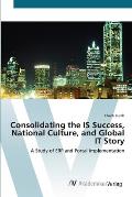 Consolidating the IS Success, National Culture, and Global IT Story