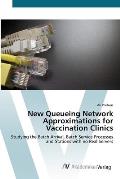 New Queueing Network Approximations for Vaccination Clinics