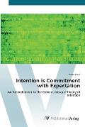 Intention is Commitment with Expectation