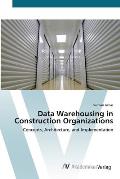 Data Warehousing in Construction Organizations