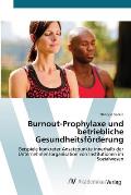 Burnout-Prophylaxe und betriebliche Gesundheitsf?rderung
