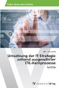 Umsetzung der IT-Strategie anhand ausgew?hlter ITIL-Kernprozesse