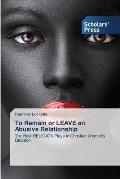 To Remain or LEAVE an Abusive Relationship