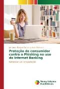 Prote??o do consumidor contra o Phishing no uso do Internet Banking