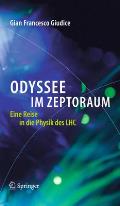 Odyssee Im Zeptoraum: Eine Reise in Die Physik Des Lhc
