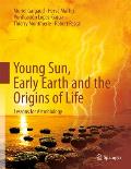 Young Sun, Early Earth and the Origins of Life: Lessons for Astrobiology