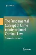 The Fundamental Concept of Crime in International Criminal Law: A Comparative Law Analysis