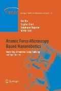 Atomic Force Microscopy Based Nanorobotics: Modelling, Simulation, Setup Building and Experiments