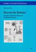 Beyond the Balkans, 10: Towards an Inclusive History of Southeastern Europe
