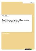 Feasibility study report of International Business Machines (IBM)