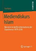 Mediendiskurs Islam: Narrative in Der Berichterstattung Der Tagesthemen 1979-2010